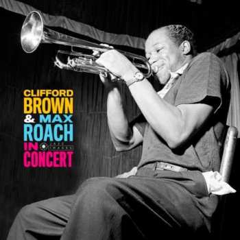LP Clifford Brown And Max Roach: In Concert