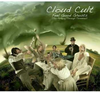 Album Cloud Cult: Feel Good Ghosts (Tea-Partying Through Tornadoes)