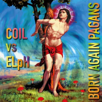 Coil: Born Again Pagans (30th Anniversary Extended Edition)