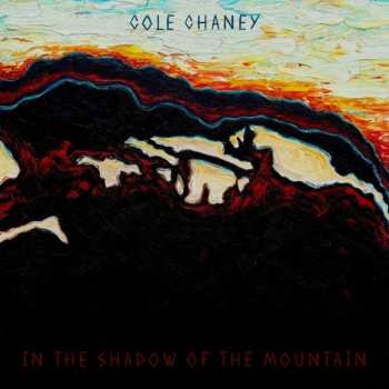 CD Cole Chaney: In The Shadow Of The Mountain