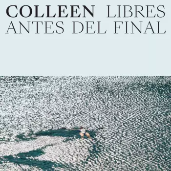 Colleen: Libres Antes Del Final