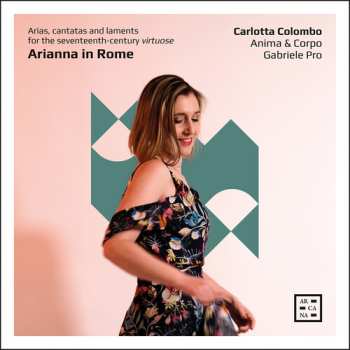 CD Colombo / Anima & Corpo: Arianna In Rome - Arias Cantatas & Laments For
