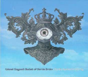 CD Colonel Claypool's Bucket Of Bernie Brains: The Big Eyeball In The Sky
