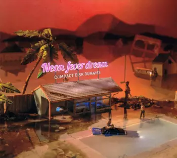 Compact Disk Dummies: Neon Fever Dream