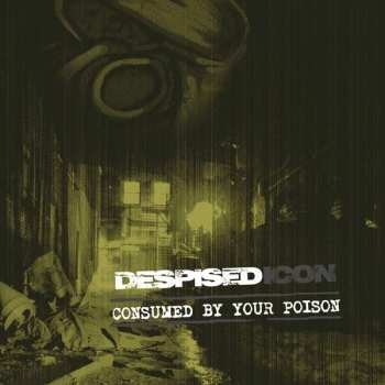 LP/CD Despised Icon: Consumed By Your Poison LTD | CLR