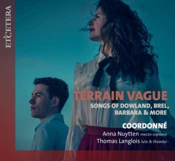 Album Coordonne: Terrain Vague: Songs Of Dowland, Brel, Barbara & More