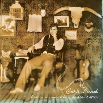 Corb Lund: Hair In My Eyes Like A Highland Steer