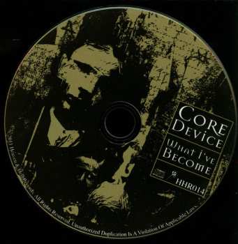 CD Core Device: What I've Become