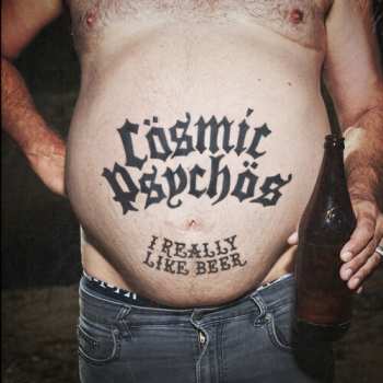Album Cosmic Psychos: I Really Like Beer