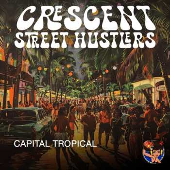 CD Crescent Street Hustlers: Capital Tropical