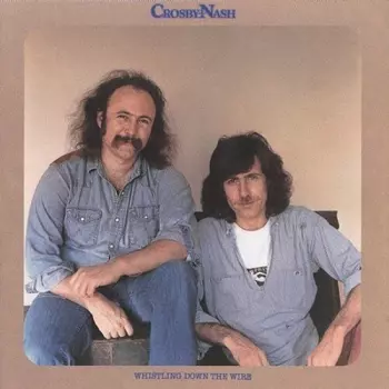 Crosby & Nash: Whistling Down The Wire
