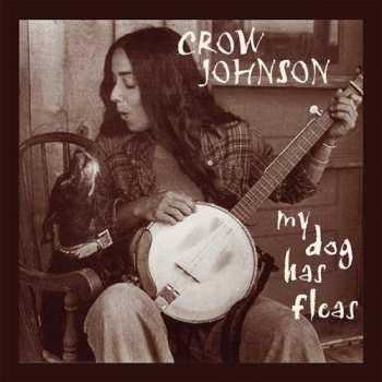 Album Crow Johnson: My Dog Has Fleas
