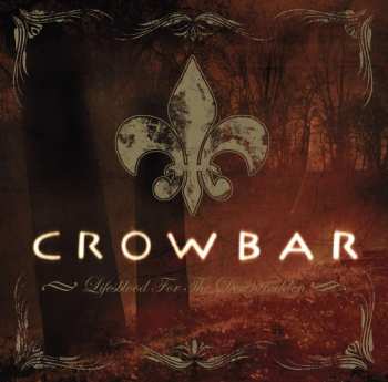 CD/DVD Crowbar: Lifesblood For The Downtrodden LTD