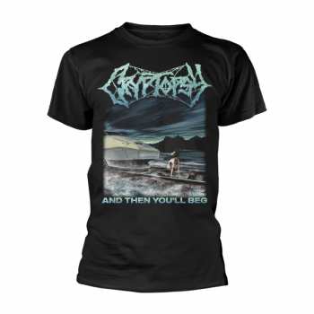 Merch Cryptopsy: T-shirt And Then You'll Beg