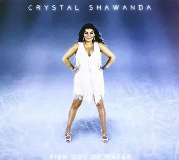 Crystal Shawanda: Fish Out Of Water