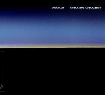 Album Cubicolor: Hardly A Day, Hardly A Night