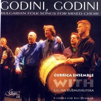 Galina Krasteva Durmuchliyska: Godini, Godini. Bulgarian Folk Songs For Mixed Choir
