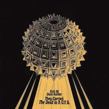 Album Cult Of Dom Keller: They Carried The Dead In A U​.​F​.​O