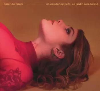 Cœur de pirate: En Cas De Tempête, Ce Jardin Sera Fermé