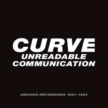 4CD/Coffret Curve: Unreadable Communication: Anxious Recordings 1991-1993