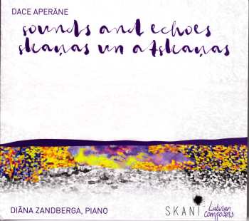 CD Dace Aperāne: Sounds And Echoes = Skaņas Un Atskaņas