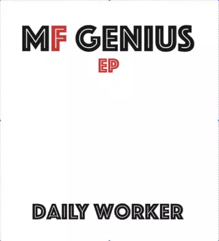 Daily Worker: Mf Genius
