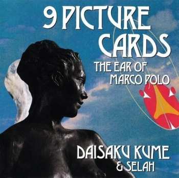 CD Daisaku Kume & Selah: 9 Picture Cards: The Ear Of Marco Polo