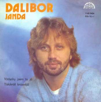 SP Dalibor Janda: Vždycky Jsem To Já / Tisíckrát Krásnější