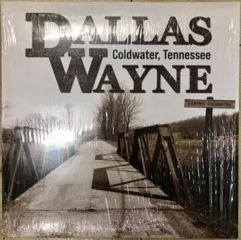 Dallas Wayne: Coldwater, Tennessee