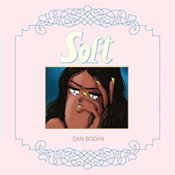 LP Dan Bodan: Soft