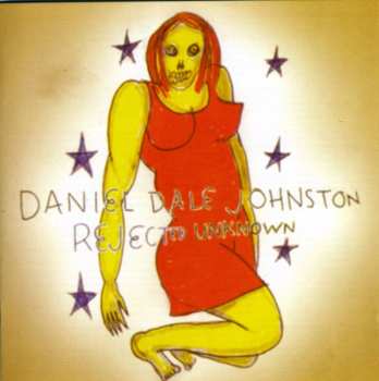 CD Daniel Johnston: Rejected Unknown