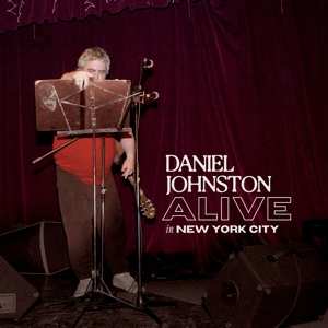 LP Daniel Johnston: Alive In New York City