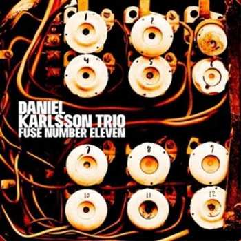 LP Daniel Karlsson Trio: Fuse Number Eleven
