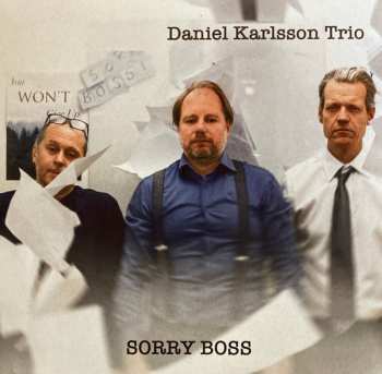 LP Daniel Karlsson Trio: Sorry Boss