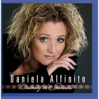CD Daniela Alfinito: Bahnhof Der Sehnsucht