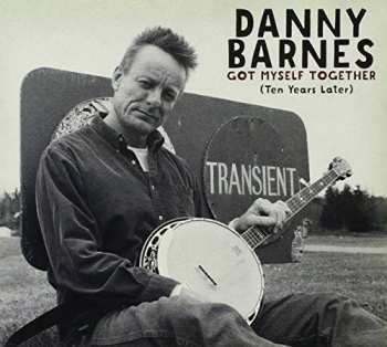 CD Danny Barnes: Got Myself Together (Ten Years Later)