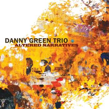 Album Danny Green Trio: Altered Narratives
