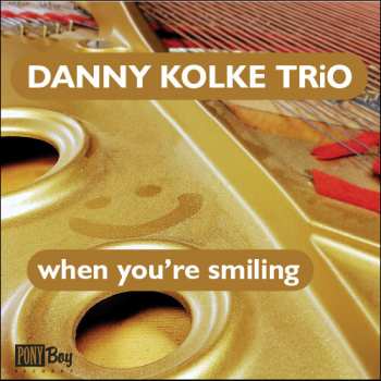 Album Danny Kolke Trio: When You're Smiling