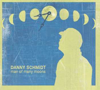 Album Danny Schmidt: Man Of Many Moons