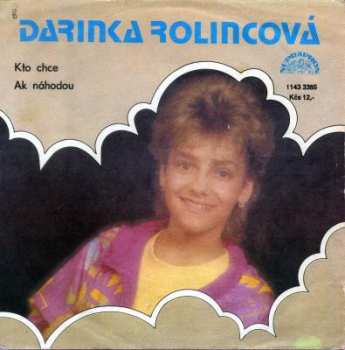 Album Darina Rolincová: Kto Chce / Ak Náhodou