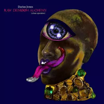 Darius Jones: Raw Demoon Alchemy (A Lone Operation)