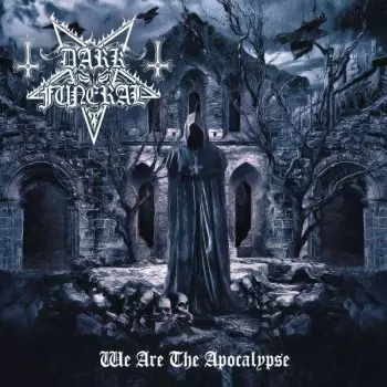 Dark Funeral: We Are The Apocalypse