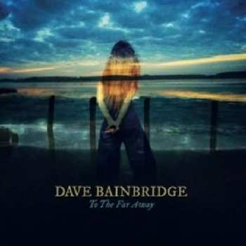 CD Dave Bainbridge: To The Far Away