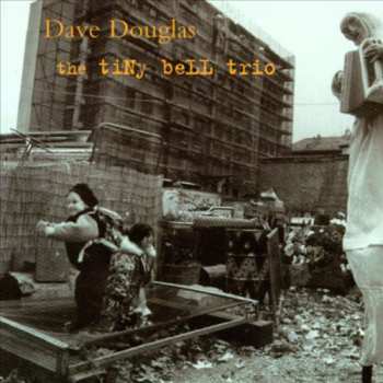 CD Dave Douglas: The Tiny Bell Trio
