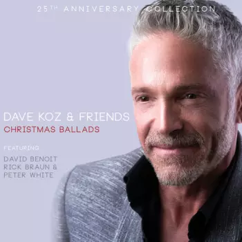 Dave Koz & Friends Christmas Ballads 25th Anniv