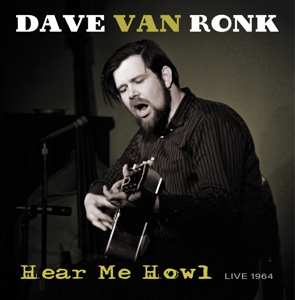 LP Dave Van Ronk: Hear Me Howl - Live 1964 LTD