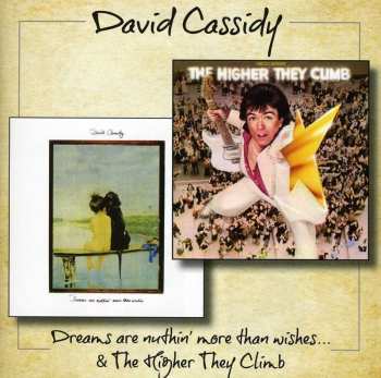 Album David Cassidy: Dreams Are Nuthin' More Than Wishes / The Higher They Climb