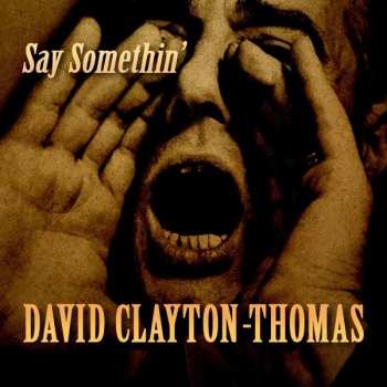 CD David Clayton-Thomas: Say Somethin'