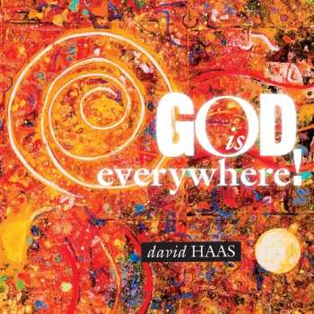 Album David Haas: God Is Everywhere!
