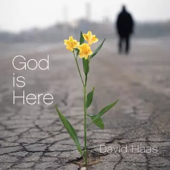 David Haas: God Is Here